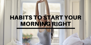 Read more about the article Habits to Start Your Morning Right